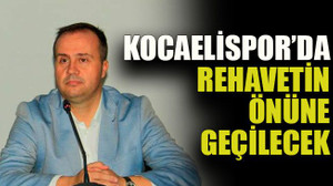 Kocaelispor’da rehavetin önüne geçilecek