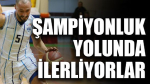 Şampiyonluk yolunda ilerliyorlar