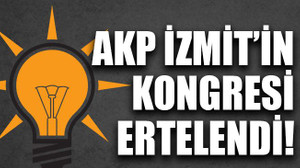 AKP İzmit’in kongresi ertelendi!