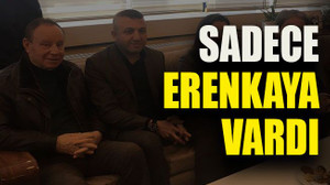 Sadece Erenkaya vardı