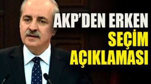 AKP’den erken seçim açıklaması