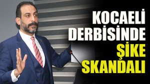 Kocaeli derbisinde şike skandalı