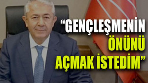 Sarıbay: “Gençleşmenin önünü açmak istedim”
