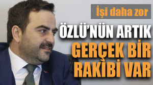 İşi daha zor... Özlü’nün artık gerçek bir rakibi var