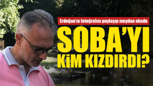 AKP'li Soba’yı kim kızdırdı?