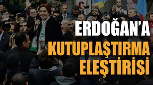 Erdoğan’a kutuplaştırma eleştirisi