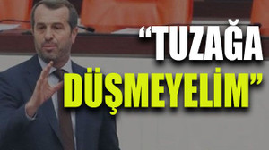 Sancaklı: “Tuzağa düşmeyelim”