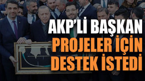 AKP’li başkan projeler için destek istedi