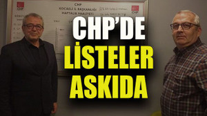 CHP’de listeler askıda