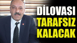 Dilovası tarafsız kalacak