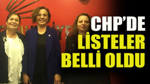 CHP’de listeler belli oldu