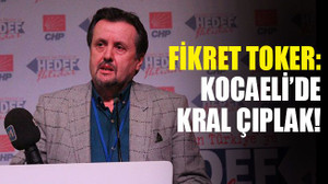 Toker: Kocaeli’de kral çıplak!