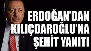 Erdoğan’dan Kılıçdaroğlu’na şehit yanıtı