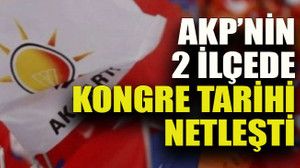 AKP’nin 2 ilçede kongre tarihi netleşti