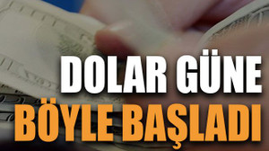 Dolar güne böyle başladı