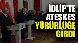 İdlip’te ateşkes yürürlüğe girdi
