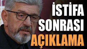 İstifa sonrası açıklama