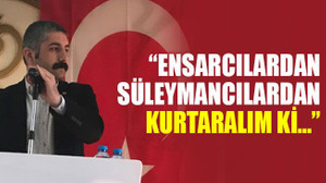Gökhan Orhan: Ensarcılardan Süleymancılardan kurtaralım ki…