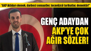 Genç aday Karakadılar'dan AKP’ye çok ağır sözler!