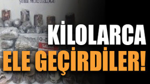 Kilolarca ele geçirdiler!