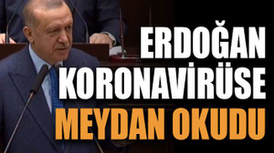 Erdoğan koronavirüse meydan okudu
