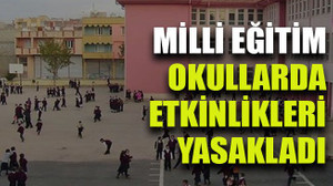Milli Eğitim okullarda etkinlikleri yasakladı