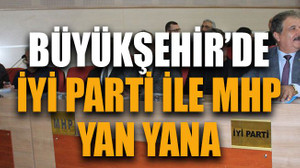 Büyükşehir’de İyi Parti İle MHP yan yana