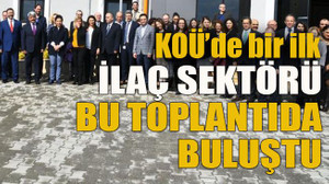 KOÜ’de bir ilk... İlaç sektörü bu toplantıda buluştu