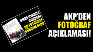 Sosyal medyada gündem olmuştu! AKP’den fotoğraf açıklaması!