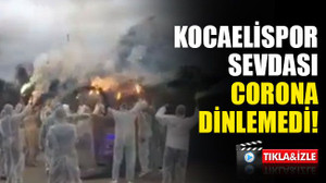 Kocaelispor sevdası, CORONA dinlemedi!