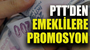 PTT’den emeklilere promosyon