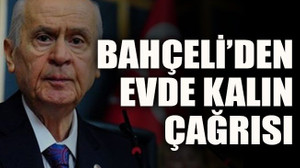 Bahçeli’den evde kalın çağrısı