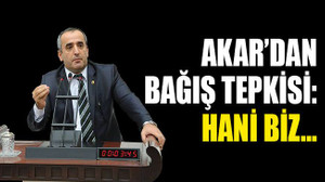 Akar’dan bağış tepkisi: Hani biz…