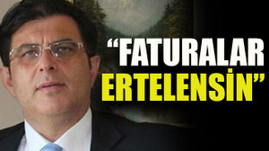 Başaran: “Faturalar ertelensin”