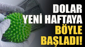 Dolar yeni haftaya böyle başladı!