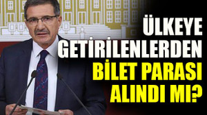 Ülkeye getirilenlerden bilet parası alındı mı?