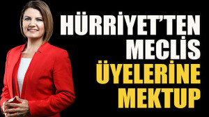 Hürriyet’ten meclis üyelerine mektup
