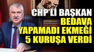 CHP’li başkan bedava yapamadı ekmeği 5 kuruşa verdi
