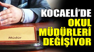 Kocaeli’de okul müdürleri değişiyor