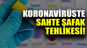 Koronavirüste sahte şafak tehlikesi!