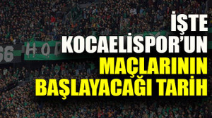 İşte Kocaelispor’un maçlarının başlayacağı tarih