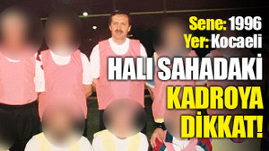 Sene 1996... Yer: Kocaeli... Halı sahadaki kadroya dikkat!