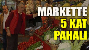Markette 5 kat pahalı