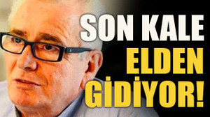 Son kale elden gidiyor!