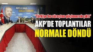 AKP’de toplantılar normale döndü
