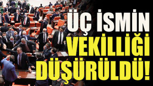 Üç ismin vekilliği düşürüldü!