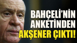 Bahçeli’nin anketinden Akşener çıktı!