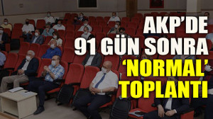 AKP’de 91 gün sonra ‘normal’ toplantı