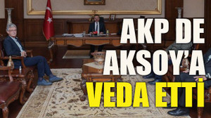AKP de Aksoy’a veda etti