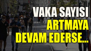 Vaka sayısı artmaya devam ederse…